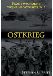 Ostkrieg. Front wschodni: wojna na wyniszczenie Stephen G. Fritz
