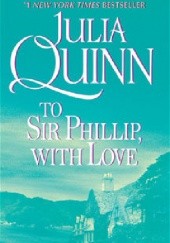 Okładka książki To Sir Phillip, With Love Julia Quinn