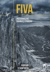 Okładka książki Fiva. Przekroczyć granicę strachu Gordon Stainforth