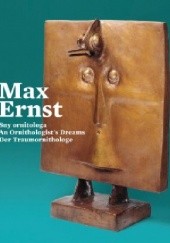 Okładka książki Max Ernst. Sny ornitologa praca zbiorowa