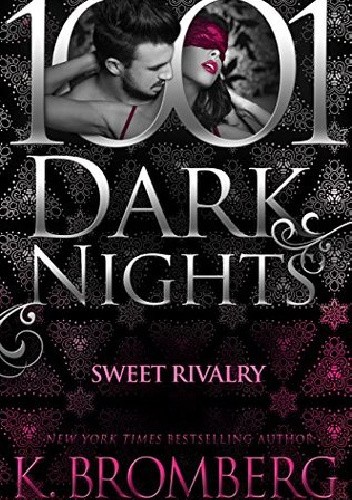 Okładka książki Sweet Rivalry (1001 Dark Nights) K. Bromberg