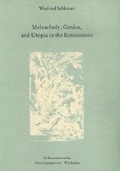 Okładka książki Melancholy, Genius, and Utopia in the Renaissance Winfried Schleiner