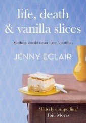 Okładka książki Life, Death and Vanilla Slices Jenny Eclair