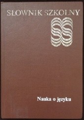 Okładka książki Słownik szkolny. Nauka o języku Jan Malczewski