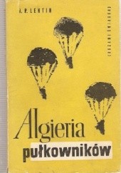 Okładka książki Algieria pułkowników Albert-Paul Lentin
