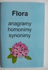 Okładka książki Flora. Anagramy, homonimy, synonimy