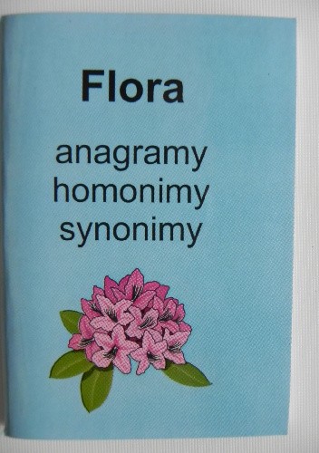 Okładka książki Flora. Anagramy, homonimy, synonimy Jerzy Marchewka