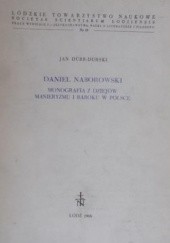 Okładka książki Daniel Naborowski: monografia z dziejów manieryzmu i baroku w Polsce Jan Durr-Durski