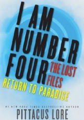 Okładka książki I Am Number Four: The Lost Files: Return to Paradise Pittacus Lore