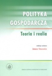 Okładka książki Polityka gospodarcza. Teoria i realia Janusz Stacewicz
