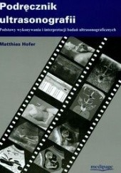 Okładka książki Podręcznik ultrasonografii. Podstawy wykonywania i interpretacji badań ultrasonograficznych Matthias Hofer, Ludomir Stefańczyk wyd. po