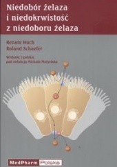 Okładka książki Niedobór żelaza i niedokrwistość z niedoboru żelaza Renate Huch, Roland Schaefer