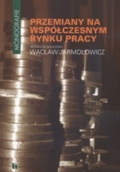 Okładka książki Przemiany Na Współczesnym Rynku Pracy Wacław Jarmołowicz