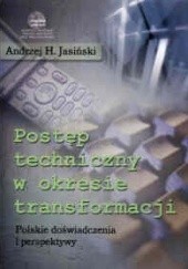 Okładka książki Postep techniczny w okresie transformacji. Polskie doświadczenia i perspektywy. Andrzej H. Jasiński