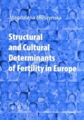 Okładka książki Structural and cultural determinants of fertility in Europe Magdalena Muszyńska