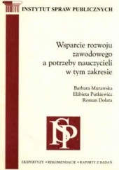 Okładka książki Wsparcie rozwoju zawodowego a potrzeby nauczycieli w tym zakresie Roman Dol, Barbara Murawska, Elżbieta Putkiewicz