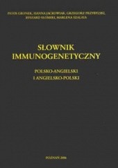 Słownik immunogenetyczny. Polsko-angielski i angielsko-polski.