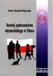 Okładka książki Rozwój społeczeństwa obywatelskiego w Polsce Piotr Broda-Wysocki