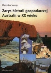 Okładka książki Zarys historii gospodarczej Australii w XX wieku Mieczysław Sprengel