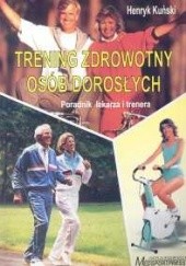 Okładka książki Trening zdrowotny osób dorosłych Henryk Kuński