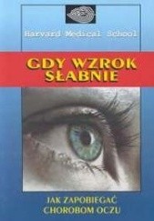 Okładka książki Gdy wzrok słabnie Jak zapobiegać chorobom oczu Sandra J. Gordon