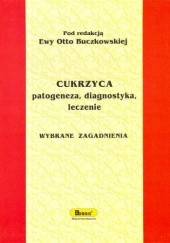 Okładka książki Cukrzyca patogeneza, diagnostyka, leczenie Wybrane zagadnienia Ewa Otto Buczkowska