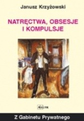 Okładka książki Natręctwa, obsesje i kompulsje Janusz Krzyżowski