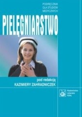 Okładka książki Pielęgniarstwo. Podręcznik dla studiów medycznych Kazimiera Zahradniczek