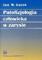 Okładka książki Patofizjologia człowieka w zarysie Jan W. Guzek