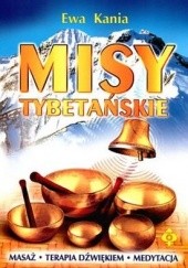 Okładka książki Misy tybetańskie. Masaż. Terapia dźwiękiem. Medytacja Ewa Kania