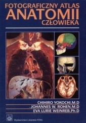 Okładka książki Fotograficzny atlas anatomii człowieka Johannes W. Rohen, Eva Lurie Weinreb, Chihiro Yokochi