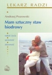 Okładka książki Mam sztuczny staw biodrowy Andrzej Pozowski