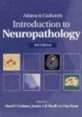 Okładka książki Adams && Graham's Introduction to Neuropathology 3e D. James