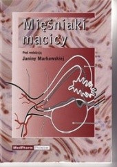Okładka książki Mięśniaki macicy - Markowska Janina (red.) Janina Markowska