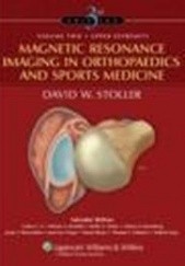 Okładka książki Magnetic Resonance Imaging in Orthopaedics &&& Sports Medicine David Stoller