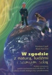 Okładka książki W zgodzie z naturą ludźmi i samym sobą-scenariusze Krystyna Cygal, Beata Kuczera