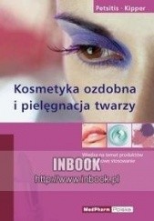 Okładka książki Kosmetyka ozdobna i pielęgnacja twarzy - Petsitis Xenia, Kipper Katrin Katrin Kipper, Xenia Petsitis