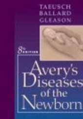 Okładka książki Avery's Diseases of Newborn H. William Taeusch