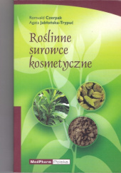 Okładka książki Roślinne surowce kosmetyczne Romuald Czerpak, Agata Jabłońska-Trypuć