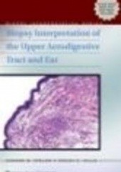 Okładka książki Biopsy Interpretation of the Upper Aerodigestive Tract && Ear E. Stelow