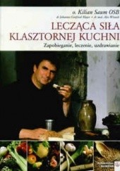 Okładka książki Lecząca siła klasztornej kuchni K. Saum