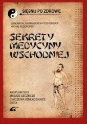 Okładka książki Sekrety medycyny wschodniej Sainjargal Byambasuren-Fedorowska, Michał Federowski