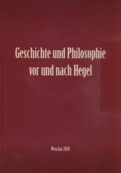Okładka książki Geschichte Und Philosophie Vor Und Nach Hegel Leon Miodoński