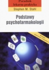 Okładka książki Podstawy psychofarmakologii. Poradnik lekarza praktyka Stephen M. Stahl