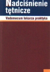 Okładka książki Nadciśnienie tętnicze. Vademecum lekarza praktyka Andrzej Januszewicz, Aleksander Prejbisz