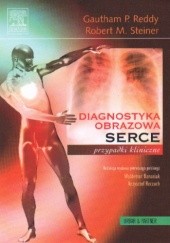 Okładka książki Serce - Seria Diagnostyka Obrazowa Przypadki Kliniczne G. P. Reddy, R. M. Steiner, W. Banasiak wyd.