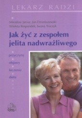 Okładka książki Jak żyć z zespołem jelita nadwrażliwego Jan Dzieniszewski, Mirosław Jarosz, Wioleta Respondek