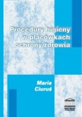 Okładka książki Procedury Higieny W Placówkach Ochrony Zdrowia Maria Ciuruś