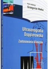 Okładka książki Ultrasonografia dopplerowska. Zastosowanie kliniczne, tom I Grzegorz Małek