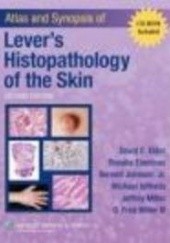 Okładka książki Atlas &&& Synopsis of Lever's Histopathology of the Skin David Elder